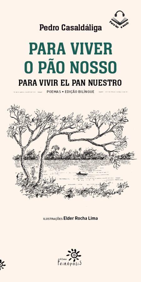 Capa do livro Para Viver o Pão Nosso / Para Vivir el Pan Nuestro, de Pedro Casaldáliga, publicado pela Editora Peirópolis. O título aparece em verde e preto, com a versão em português destacada, e o subtítulo indica que se trata de uma edição bilíngue de poemas. A ilustração em preto e branco, de Elder Rocha Lima, mostra uma paisagem natural com uma árvore de galhos retorcidos à beira de um rio, onde um pequeno barco navega ao fundo. No topo, há um ícone de um livro com fones de ouvido, indicando que a obra faz parte da coleção 