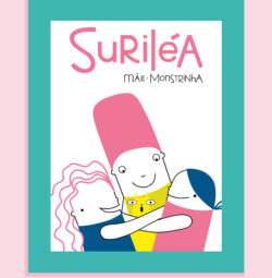 Capa do livro Suriléa, mãe-monstrinha, com fundo rosa-claro e moldura verde-água simulando um quadro pendurado. No centro, uma ilustração simples e colorida mostra três personagens abraçados com expressão feliz: uma figura central com corpo branco e cabelo alto rosa (Suriléa), abraçada por duas crianças, uma de cabelo rosa ondulado e outra de cabelo azul liso. Um pequeno gato amarelo aparece no meio do abraço. O título está em letras grandes rosa na parte superior e o subtítulo “Mãe-monstrinha” em letras pretas desenhadas à mão. Abaixo, os nomes das autoras: Lia Zatz e Rosinha. No canto inferior direito, o logotipo da Editora Peirópolis.