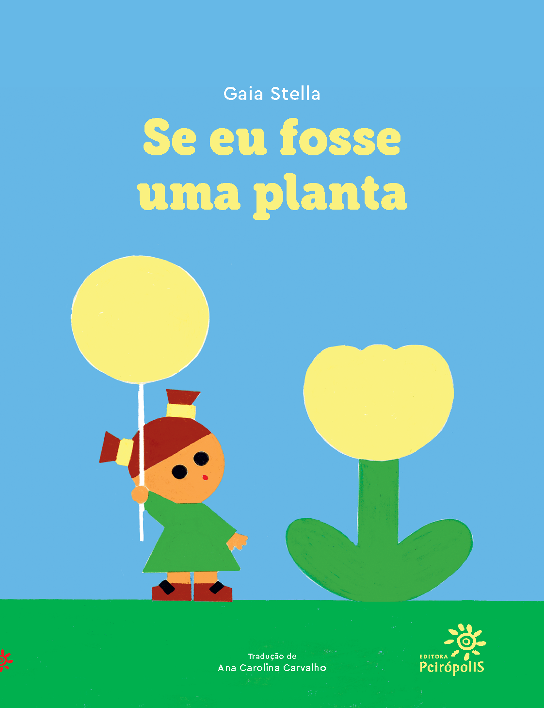 Capa do livro *Se eu fosse uma planta*, de **Gaia Stella**, com **tradução de Ana Carolina Carvalho**. Em fundo azul, o título aparece em letras grandes amarelas. À esquerda, uma criança estilizada com vestido verde segura um balão amarelo redondo. À direita, há uma planta grande com caule e folhas verdes e uma flor amarela. O chão é verde. Na parte inferior, aparece o logotipo da Editora Peirópolis.