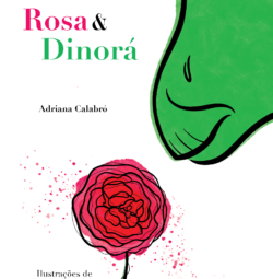 **Texto alternativo sugerido:** Capa do livro *Rosa & Dinorá*, de Adriana Calabró, com ilustrações de Tita Berredo. Em fundo branco, o título aparece em rosa e verde. À direita, há o rosto de um dinossauro verde, visto de perto. Na parte inferior, uma rosa vermelha estilizada, com traços pretos e manchas de tinta ao redor. No canto inferior direito, o logotipo da Editora Peirópolis.